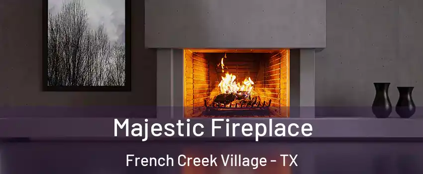 Majestic Fireplace French Creek Village - TX