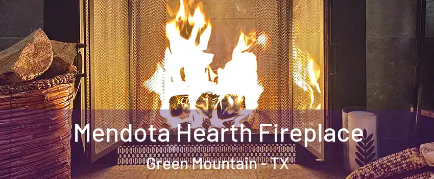 Mendota Hearth Fireplace Green Mountain - TX