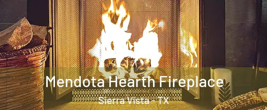 Mendota Hearth Fireplace Sierra Vista - TX