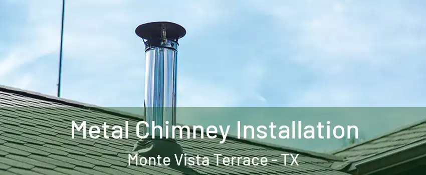 Metal Chimney Installation Monte Vista Terrace - TX