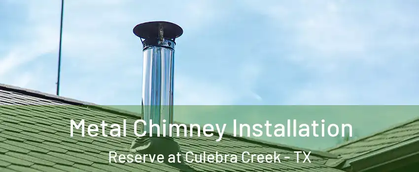 Metal Chimney Installation Reserve at Culebra Creek - TX