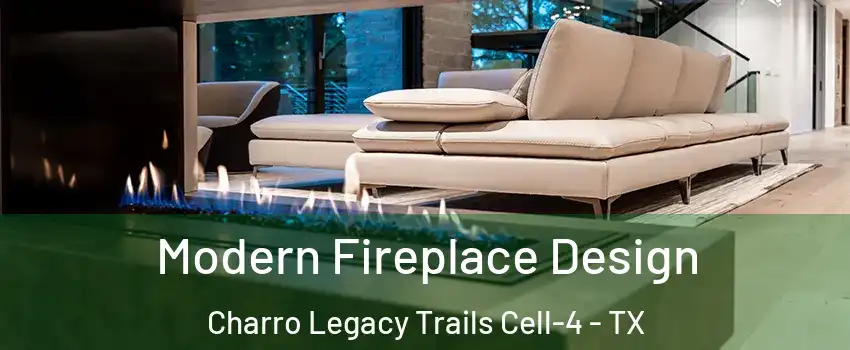 Modern Fireplace Design Charro Legacy Trails Cell-4 - TX