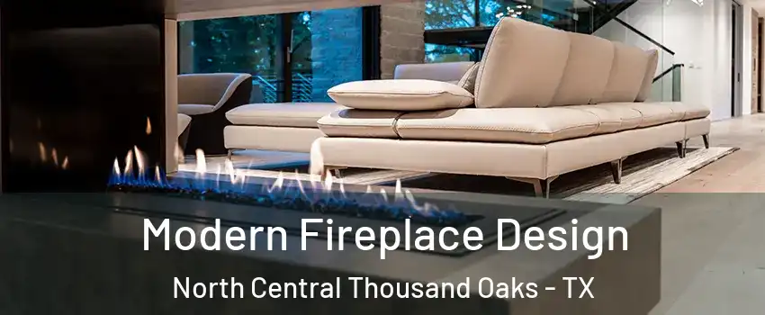 Modern Fireplace Design North Central Thousand Oaks - TX