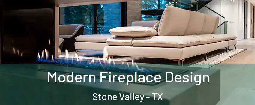 Modern Fireplace Design Stone Valley - TX