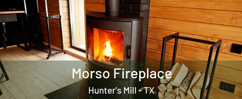 Morso Fireplace Hunter's Mill - TX