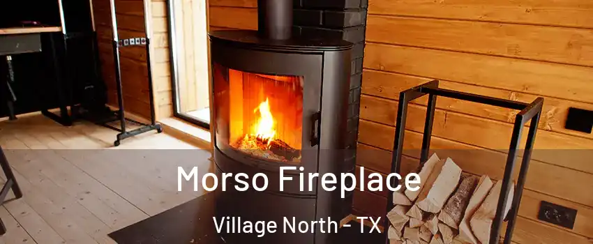Morso Fireplace Village North - TX