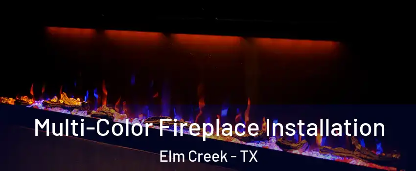 Multi-Color Fireplace Installation Elm Creek - TX