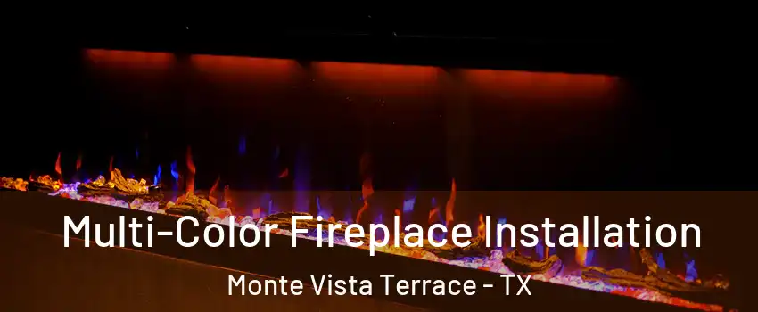 Multi-Color Fireplace Installation Monte Vista Terrace - TX
