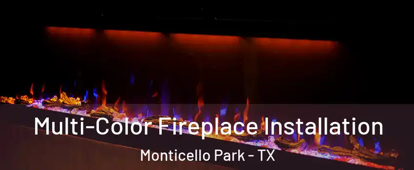 Multi-Color Fireplace Installation Monticello Park - TX