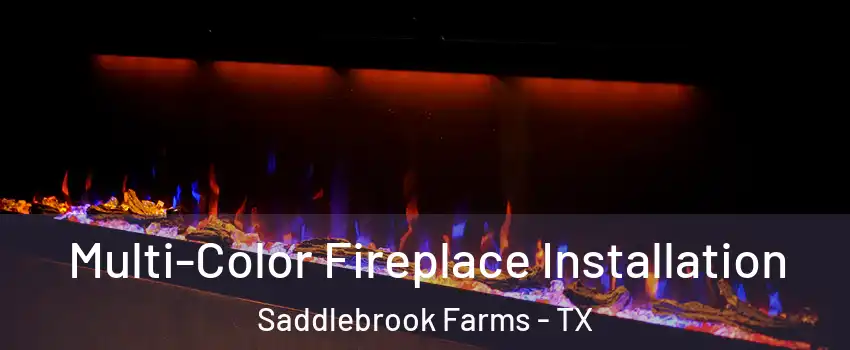 Multi-Color Fireplace Installation Saddlebrook Farms - TX