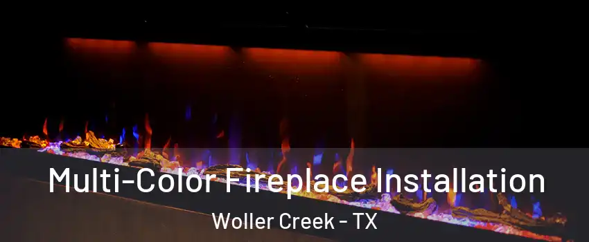 Multi-Color Fireplace Installation Woller Creek - TX