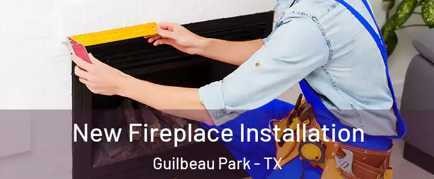 New Fireplace Installation Guilbeau Park - TX
