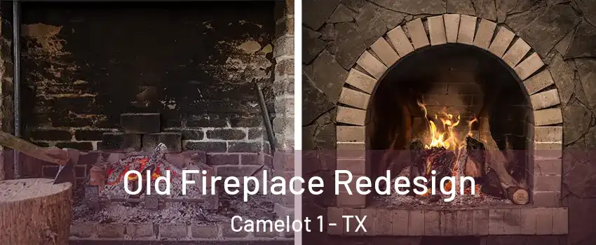 Old Fireplace Redesign Camelot 1 - TX
