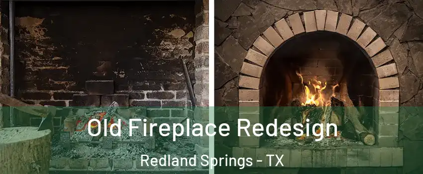 Old Fireplace Redesign Redland Springs - TX