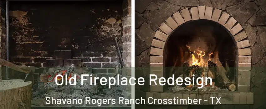 Old Fireplace Redesign Shavano Rogers Ranch Crosstimber - TX