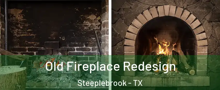 Old Fireplace Redesign Steeplebrook - TX
