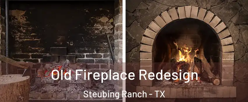 Old Fireplace Redesign Steubing Ranch - TX