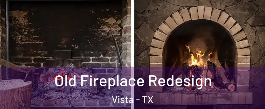 Old Fireplace Redesign Vista - TX