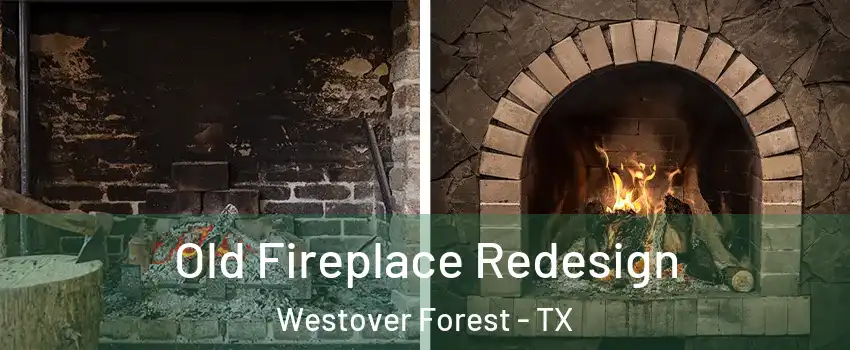 Old Fireplace Redesign Westover Forest - TX