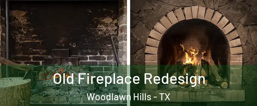 Old Fireplace Redesign Woodlawn Hills - TX