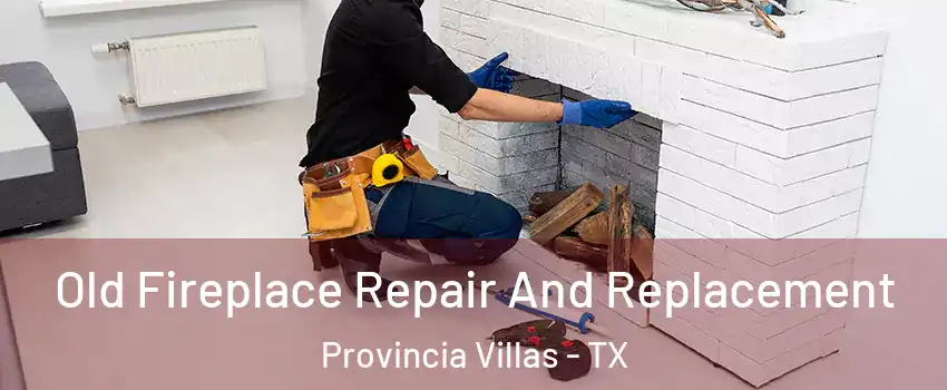 Old Fireplace Repair And Replacement Provincia Villas - TX