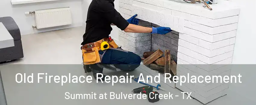 Old Fireplace Repair And Replacement Summit at Bulverde Creek - TX