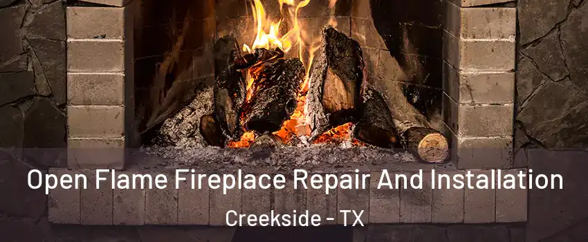 Open Flame Fireplace Repair And Installation Creekside - TX