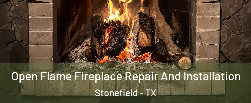 Open Flame Fireplace Repair And Installation Stonefield - TX