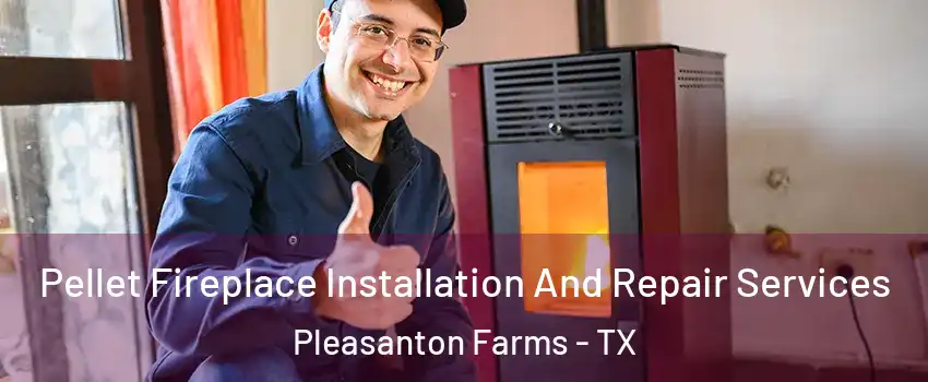 Pellet Fireplace Installation And Repair Services Pleasanton Farms - TX