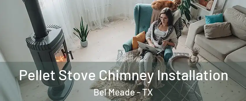 Pellet Stove Chimney Installation Bel Meade - TX