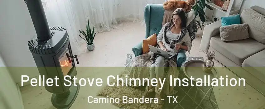 Pellet Stove Chimney Installation Camino Bandera - TX
