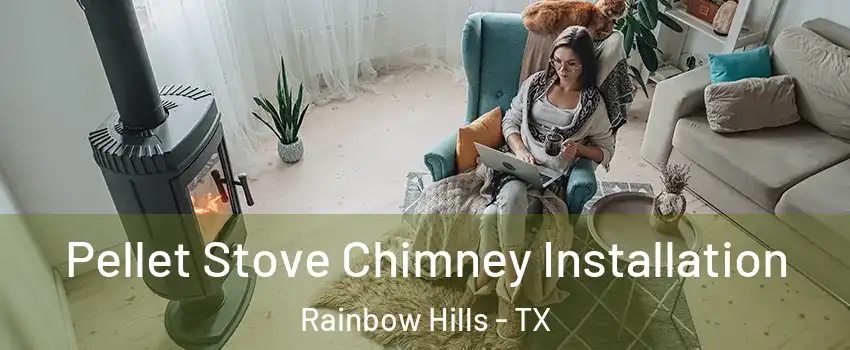 Pellet Stove Chimney Installation Rainbow Hills - TX