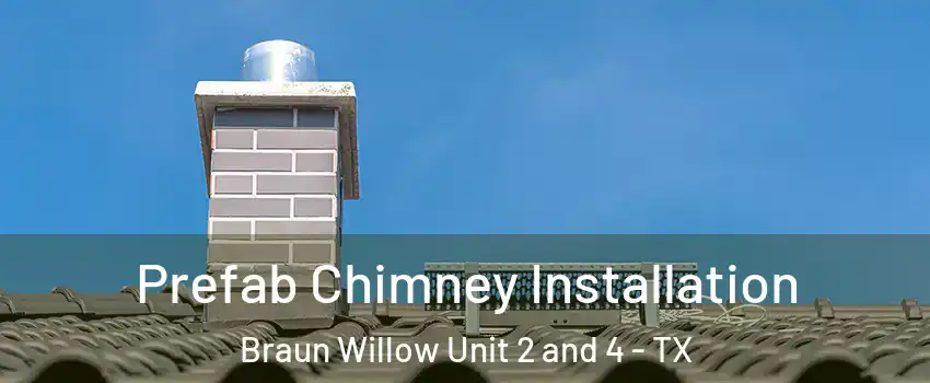Prefab Chimney Installation Braun Willow Unit 2 and 4 - TX
