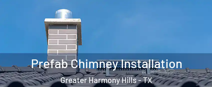 Prefab Chimney Installation Greater Harmony Hills - TX
