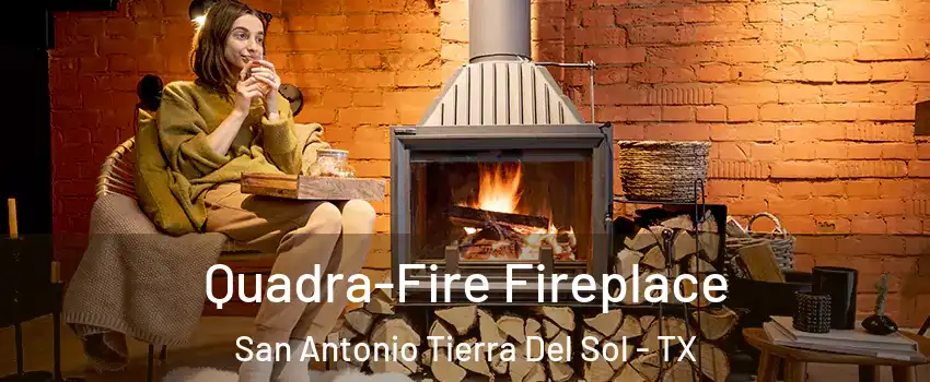 Quadra-Fire Fireplace San Antonio Tierra Del Sol - TX