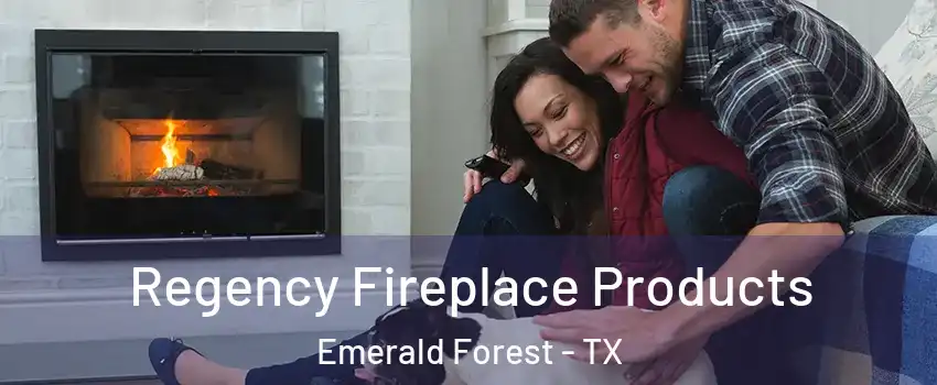 Regency Fireplace Products Emerald Forest - TX