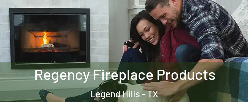 Regency Fireplace Products Legend Hills - TX
