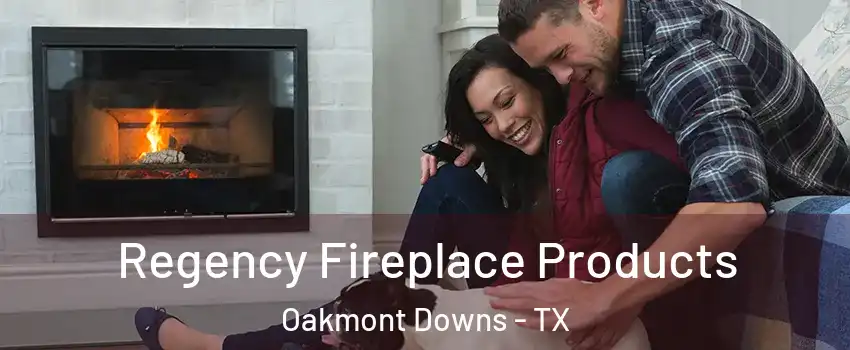 Regency Fireplace Products Oakmont Downs - TX