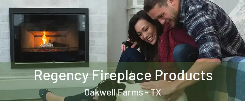 Regency Fireplace Products Oakwell Farms - TX