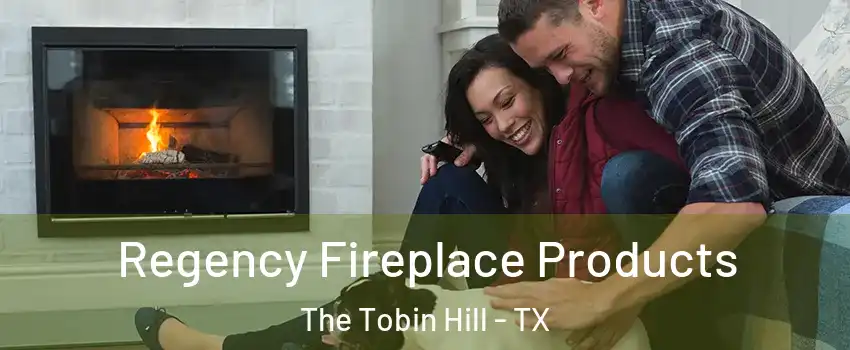 Regency Fireplace Products The Tobin Hill - TX