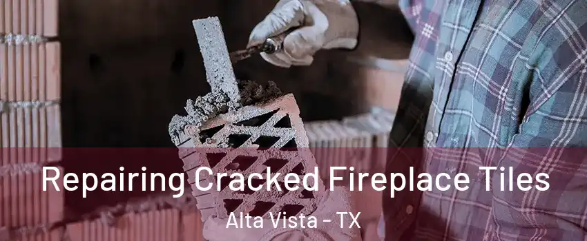 Repairing Cracked Fireplace Tiles Alta Vista - TX