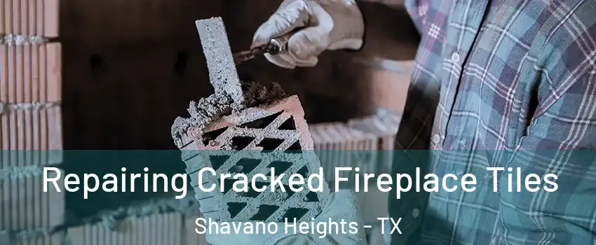 Repairing Cracked Fireplace Tiles Shavano Heights - TX