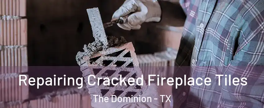 Repairing Cracked Fireplace Tiles The Dominion - TX