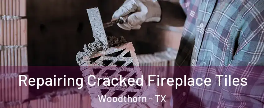 Repairing Cracked Fireplace Tiles Woodthorn - TX
