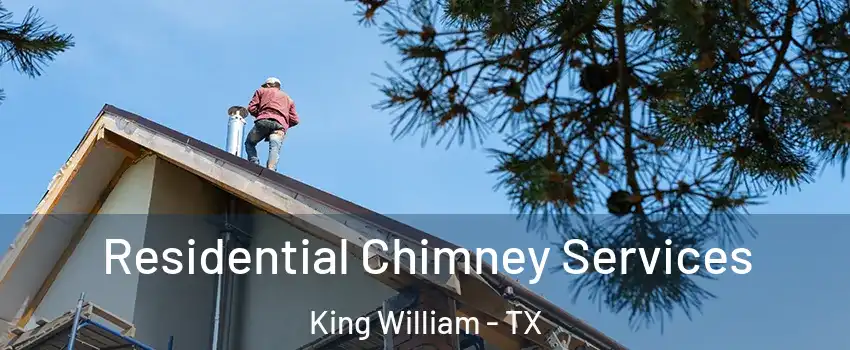 Residential Chimney Services King William - TX
