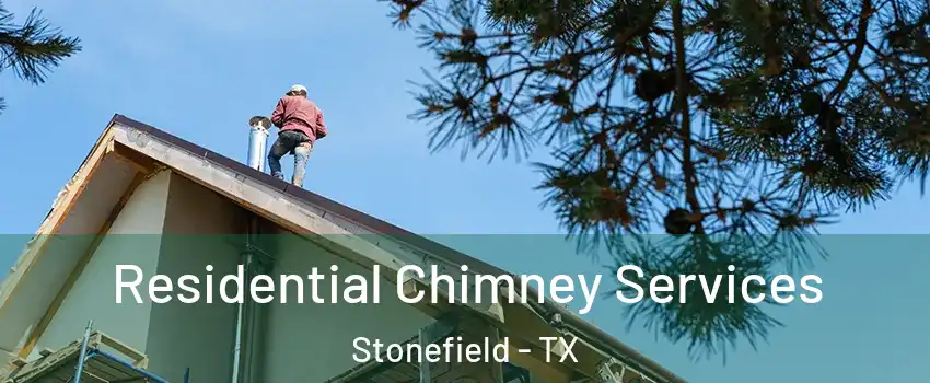 Residential Chimney Services Stonefield - TX