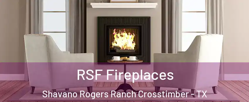 RSF Fireplaces Shavano Rogers Ranch Crosstimber - TX