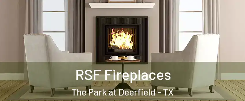 RSF Fireplaces The Park at Deerfield - TX