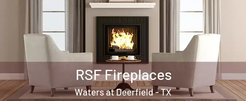 RSF Fireplaces Waters at Deerfield - TX