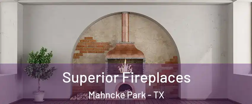 Superior Fireplaces Mahncke Park - TX